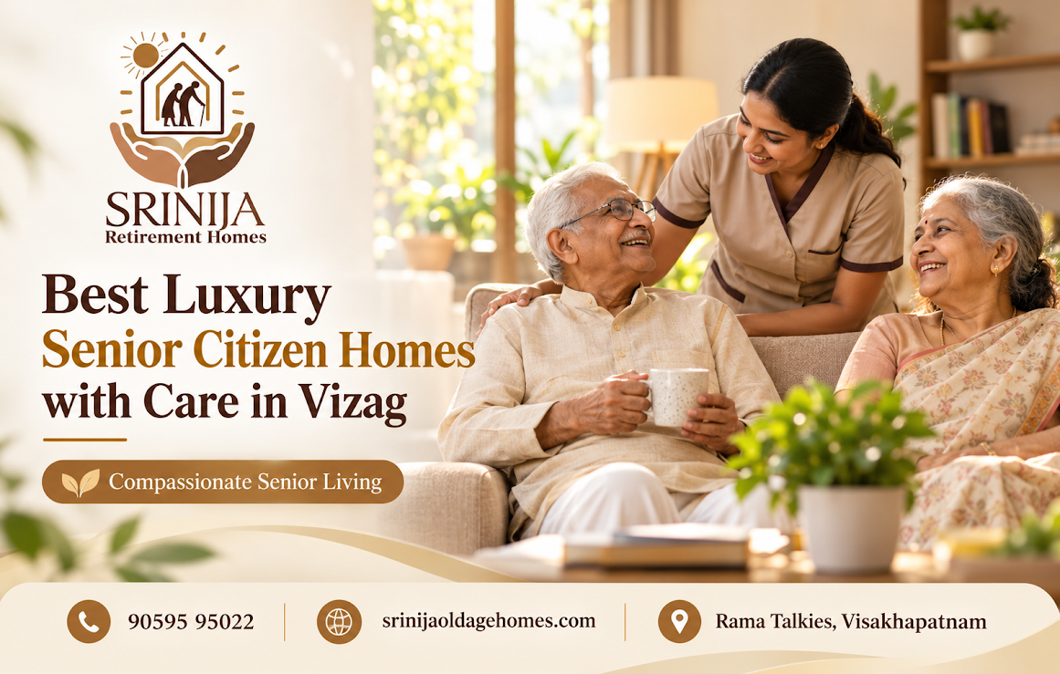 Best Luxury Senior Citizen Homes with Care in Vizag